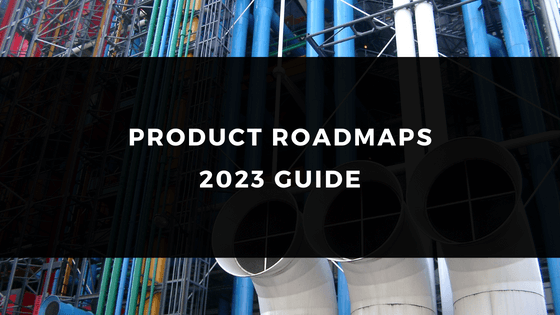 PRODUCT ROADMAPS - 2023 GUIDE | Bilginç IT Academy