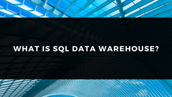WHAT IS SQL DATA WAREHOUSE? | Bilginç IT Academy
